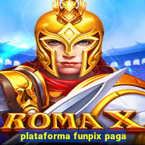 plataforma funpix paga